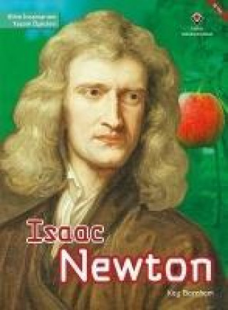 Kniha Isaac Newton - Bilim Insanlarinin Yasam Öyküleri Kay Barnham