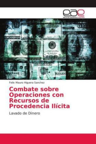 Carte Combate sobre Operaciones con Recursos de Procedencia Ilícita Félix Mauro Higuera Sánchez
