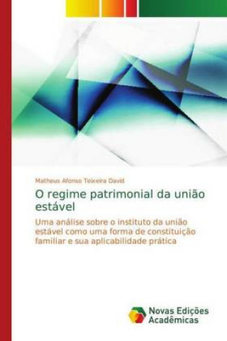 Boek O regime patrimonial da união estável Matheus Afonso Teixeira David