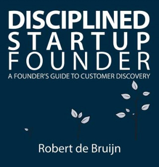 Knjiga Disciplined Startup Founder Robert de Bruijn