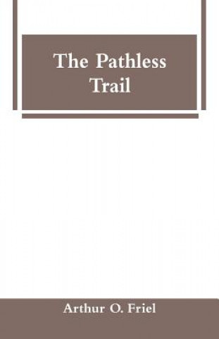 Knjiga Pathless Trail Arthur O Friel