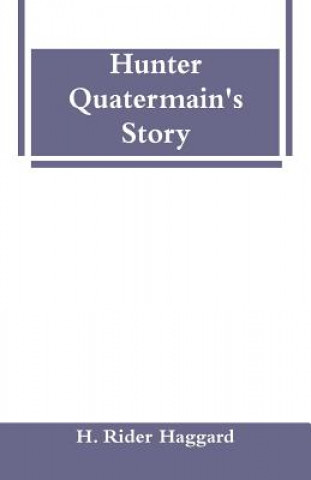 Carte Hunter Quatermain's Story Sir H Rider Haggard