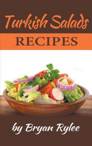 Kniha Turkish Salads recipes Bryan Rylee