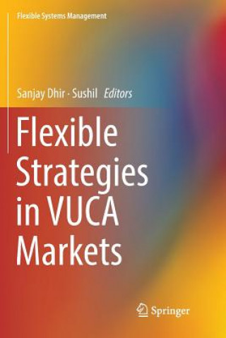 Kniha Flexible Strategies in VUCA Markets Sanjay Dhir