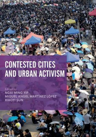 Knjiga Contested Cities and Urban Activism Ngai Ming Yip
