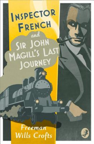 Book Inspector French: Sir John Magill's Last Journey Freeman Wills Crofts