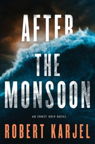 Könyv After the Monsoon: An Ernst Grip Novel Robert Karjel