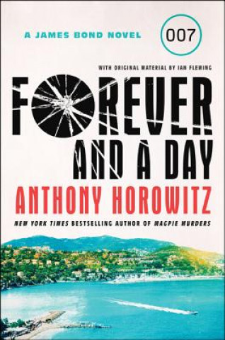 Kniha Forever and a Day: A James Bond Novel Anthony Horowitz