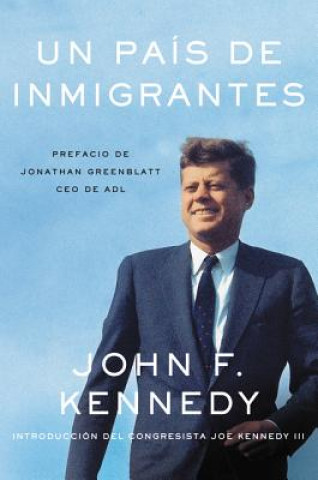 Könyv Un País de Inmigrantes = A Nation of Immigrants John F. Kennedy