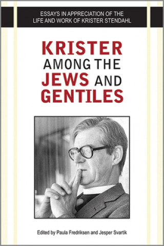 Kniha Krister Among the Jews and Gentiles: Essays in Appreciation of the Life and Work of Krister Stendahl Paula Fredriksen