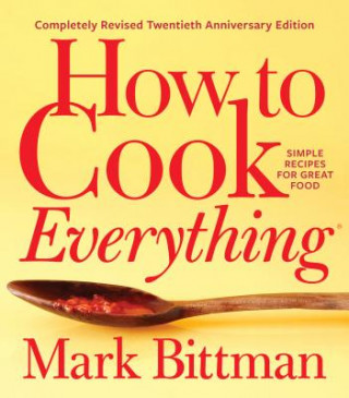 Book How To Cook Everything-completely Revised Twentieth Anniversary Edition Mark Bittman