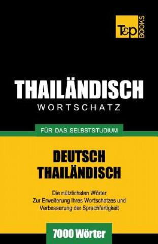 Könyv Wortschatz Deutsch-Thailandisch fur das Selbststudium - 7000 Woerter Andrey Taranov