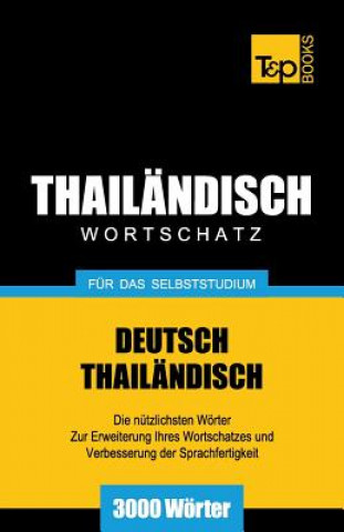 Könyv Wortschatz Deutsch-Thailandisch fur das Selbststudium - 3000 Woerter Andrey Taranov