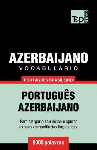 Könyv Vocabulario Portugues Brasileiro-Azerbaijano - 9000 palavras Andrey Taranov