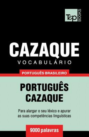 Könyv Vocabulario Portugues Brasileiro-Cazaque - 9000 palavras Andrey Taranov