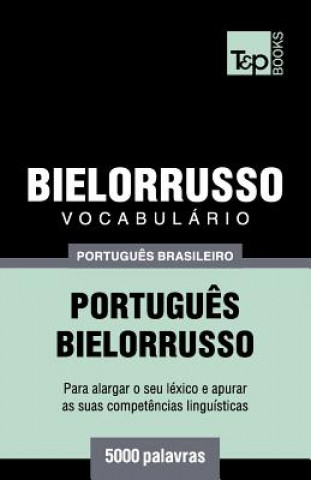 Könyv Vocabulario Portugues Brasileiro-Bielorrusso - 5000 palavras Andrey Taranov