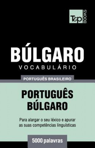 Knjiga Vocabulario Portugues Brasileiro-Bulgaro - 5000 palavras Andrey Taranov