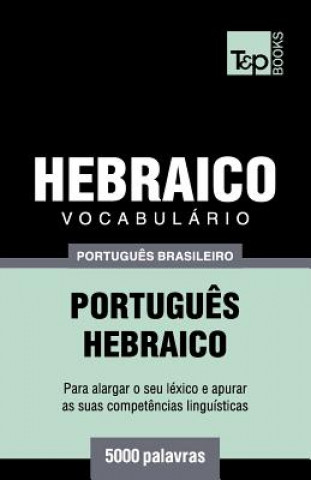 Könyv Vocabulario Portugues Brasileiro-Hebraico - 5000 palavras Andrey Taranov