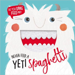 Książka Never Feed a Yeti Spaghetti Make Believe Ideas Ltd