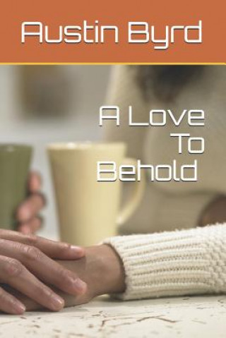 Libro A Love to Behold: Part One Austin Perry Byrd