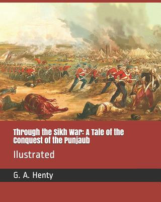 Buch Through the Sikh War: A Tale of the Conquest of the Punjaub: Ilustrated Hal Hurst