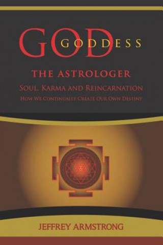 Book God/Goddess the Astrologer: Soul, Karma & Reincarnation: How We Are Continually Creating Our Own Destiny Ania Borysiewicz