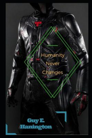 Knjiga Humanity Never Changes Guy E Hanington