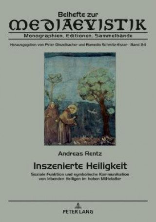 Buch Inszenierte Heiligkeit; Soziale Funktion und symbolische Kommunikation von lebenden Heiligen im hohen Mittelalter Andreas Rentz