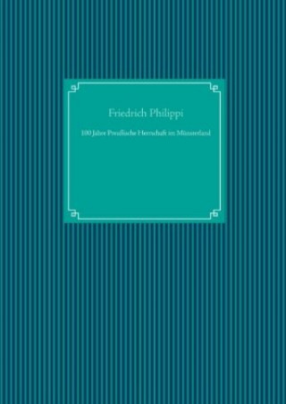 Boek 100 Jahre Preußische Herrschaft im Münsterland Friedrich Philippi