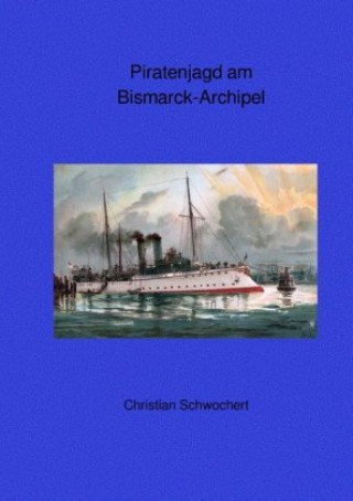 Book Piratenjagd am Bismarck-Archipel Christian Schwochert