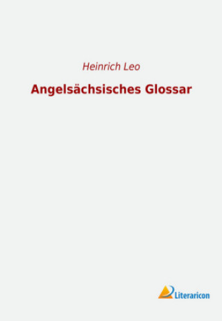 Kniha Angelsächsisches Glossar Heinrich Leo