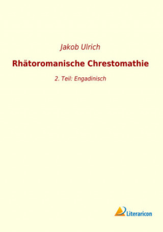 Carte Rhätoromanische Chrestomathie Jakob Ulrich
