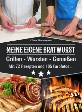 Könyv Meine eigene Bratwurst, Grillen - Wursten - Genießen Peggy Triegel