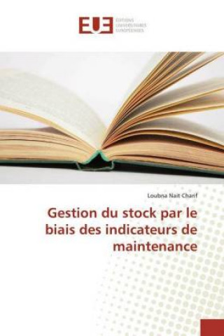 Książka Gestion du stock par le biais des indicateurs de maintenance Loubna Nait Charif