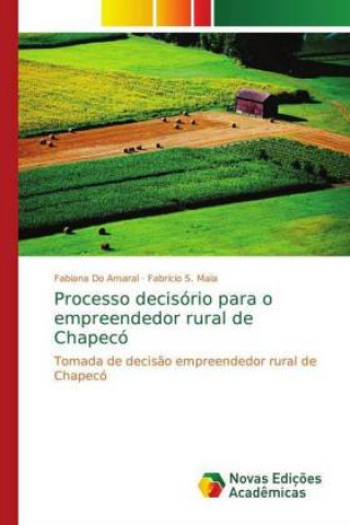 Kniha Processo decisório para o empreendedor rural de Chapecó Fabiana Do Amaral