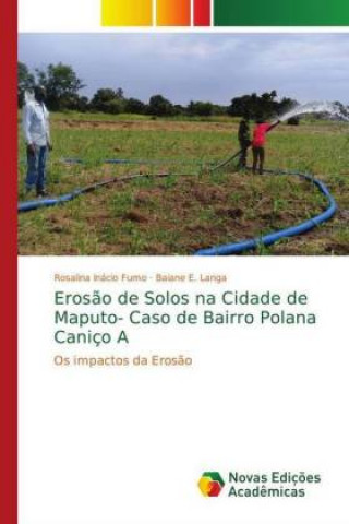 Kniha Erosão de Solos na Cidade de Maputo- Caso de Bairro Polana Caniço A Rosalina Inácio Fumo