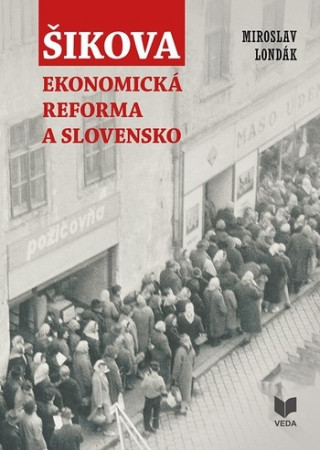 Buch Šikova ekonomická reforma a Slovensko Miroslav Londák