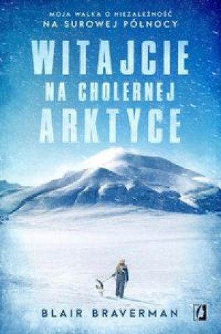 Kniha Witajcie na cholernej Arktyce Braverman Blair