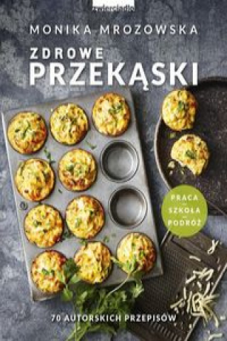 Könyv Zdrowe przekąski Mrozowska Monika