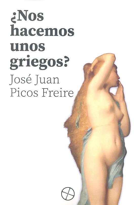 Kniha NOS HACEMOS UNOS GRIEGOS? JOSE JUAN PICOS FREIRE