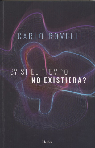 Kniha ¿Y SI EL TIEMPO NO EXISTIERA? CARLO ROVELLI