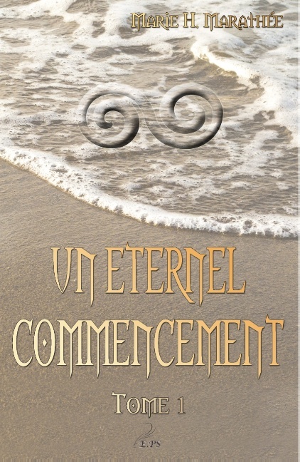 Knjiga Un éternel commencement, tome 1 Marie H. Marathée