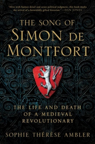 Carte The Song of Simon de Montfort: The Life and Death of a Medieval Revolutionary Sophie Ambler