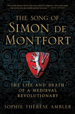 Kniha The Song of Simon de Montfort: The Life and Death of a Medieval Revolutionary Sophie Ambler