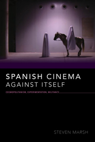 Książka Spanish Cinema against Itself Steven Marsh