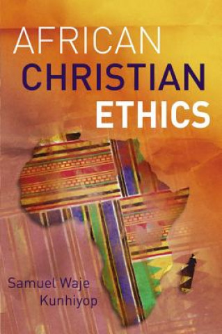 Kniha African Christian Ethics Samuel Waje Kunhiyop