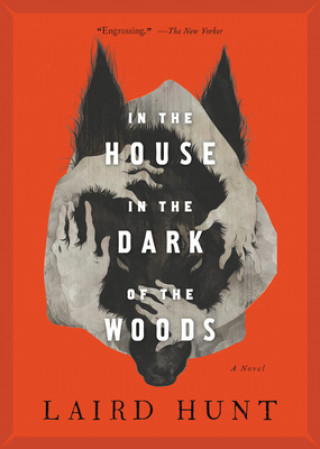 Carte In the House in the Dark of the Woods Laird Hunt