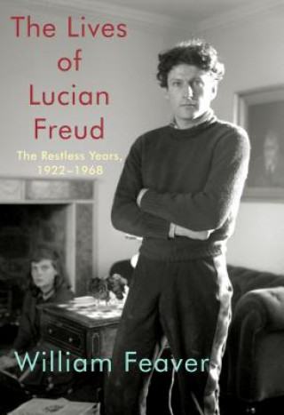 Carte Lives of Lucian Freud: The Restless Years William Feaver