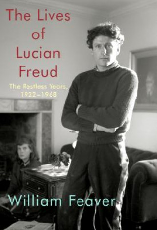 Knjiga Lives of Lucian Freud: The Restless Years William Feaver