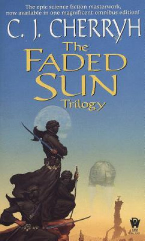Könyv Faded Sun Trilogy Omnibus C. J. Cherryh